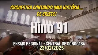 HINO 91 NO ESCONDERIJO DO ONIPOTENTE - ENSAIO REGIONAL CENTRAL DE SOROCABA 23/02/2025