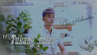 Gus Mahendra - Tukang Poles #lagubali #lagubaliterbaru #lagupopbali #musisibali