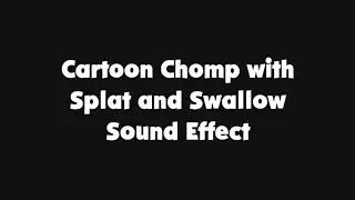 Cartoon Chomp with Splat and Swallow Sound Effect