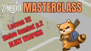 Project Zomboid Masterclass Lesson 32 | Blunt Weapons| Melee Weapons Pt. 2 |