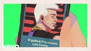 Lulu Santos - Orgulho E Preconceito (Lyric Video)