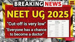 NEET UG 2025: Lowest Cut-Off Ever! Everyone Can Become a Doctor | NTA Big Update | MBBS Seats Boom