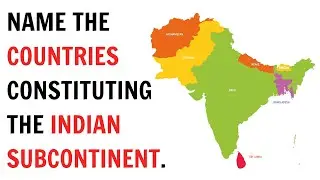Name the countries constituting the Indian Subcontinent ? || QnA Explained