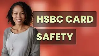 Is It Safe to Verify My Card Number with HSBC Customer Support?