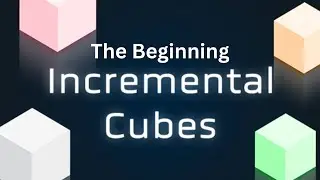 Incremental Cubes | Prestige Tier 1 | Highest Phase 4 | Kongregate Part 1