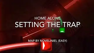 Beat Saber Custom Map: Setting The Trap (Home Alone - John Williams) [Easy] - Map by Noveliniel
