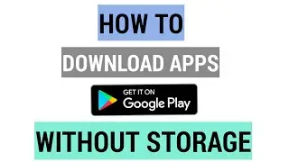 How to download apps without Storage | How to controll storage || New Edition 2018