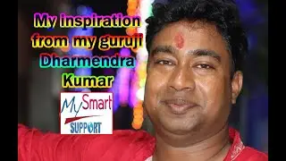 My inspiration from Dharmendra Kumar My Smart Support !!!