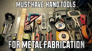 Beginners Guide to Metal Fabrication | Must Have Hand Tools!