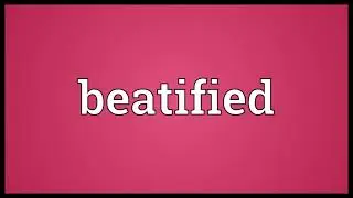 Beatified Meaning