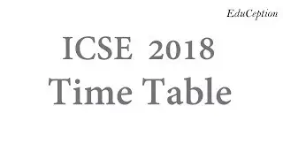 ICSE 2018 Exam Time Table: Analysis and Thoughts