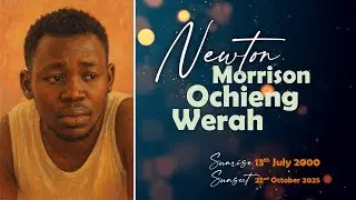LIVE: Celebrating the Life of Newton Ochieng Werah