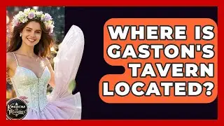 Where Is Gaston's Tavern Located? - Kingdom Of Treasures