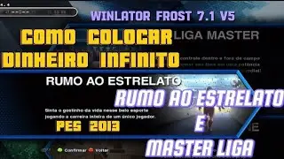 DINHEIRO INFINITO - MASTER LIGA E RUMO AO ESTRELATO - PES 2013 | WINLATOR FROST 7.1 V5 | NT 12 TURBO