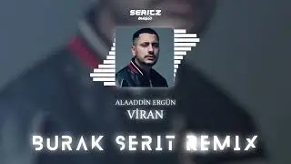 Alaaddin Ergün - Viran (Burak Şerit Remix)