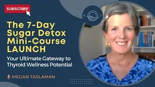 The 7-Day Sugar Detox Mini-Course LAUNCH | Your Ultimate Gateway to Thyroid Wellness Potential