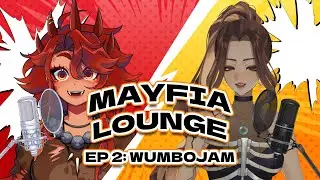 MAYFIA LOUNGE EPISODE 02 W/  @wumbojam  | It All Started With An Egg...