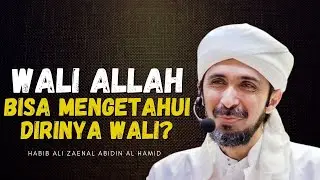 Apakah Wali Bisa Mengetahui Dirinya Wali? - Habib Ali Zaenal Abidin Al Hamid