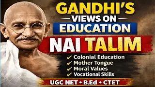 Mahatma Gandhi&rsquo;s Views on Education | Nai Talim Explained | UGC NET Education