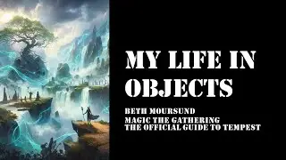 My Life In Objects - Ep 18 - Magic The Gathering - The Official Guide To Tempest - Beth Moursund