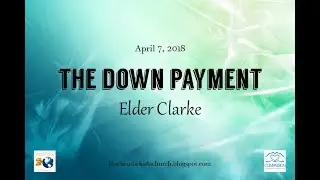 The Down Payment - Elder Clarke