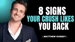 8 Signs Your Crush Likes You | Matthew Hussey Dating Advice