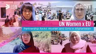 UN Women x EU partnership for All Women and Girls in Afghanistan