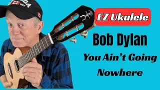 Easy Uke Instrumental - You Ain't Going Nowhere - Bob Dylan