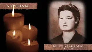 Skarby Kościoła 6 kwietnia | bł. Pierina Morosini