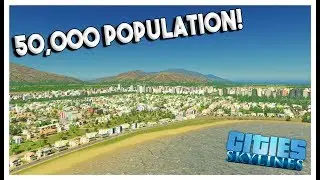 50,000 POPULATION & DOWNTOWN EXPANSION! - Cities: Skylines Green Cities Gameplay - EP 7