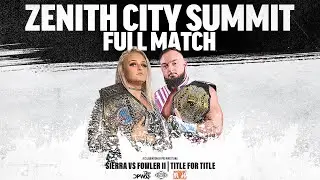 FULL MATCH | Sierra vs Fowler II | Title for Title | Zenith City Summit