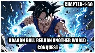 Dragon Ball Reborn Another World Conquest fanfiction audiobooks -Chapter-1-60