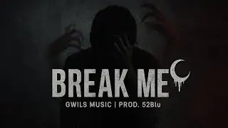 Break Me - (GWILS MUSIC) [Prod. 52Blu]