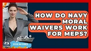 How Do Navy Moral Waivers Work For MEPS? - Ocean Watchmen
