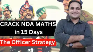 NDA Maths in 15 Days 100% Possible 😃| The Officer Strategy | Mohit Sir