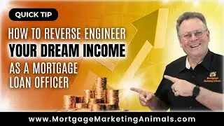 How To Reverse Engineer Your Dream Income As A Mortgage Loan Officer