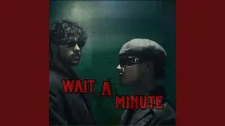 Wait a minute (feat. Rpezay)