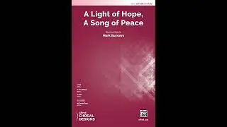 A Light of Hope, A Song of Peace (SATB), by Mark Burrows &ndash; Score & Sound