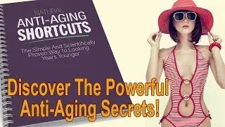 Natural Anti-Aging Shortcuts Review - Does It Work? Or Scam?