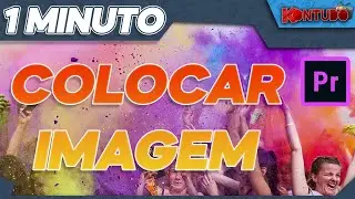 INSERIR IMAGEM Em Cima do V&iacute;deo | Premiere Pro