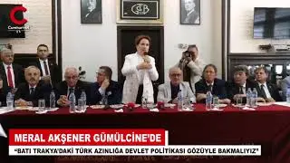Meral Akşener'den, Batı Trakya'da çok önemli mesaj.