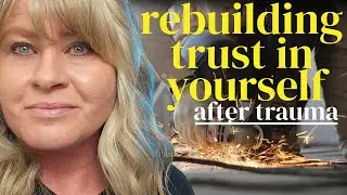 Rebuilding Trust in Yourself After Trauma and Addiction