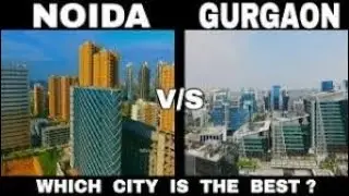 Noida vs Gurgaon || India || Full Comparison Video || Gurgaon Realty