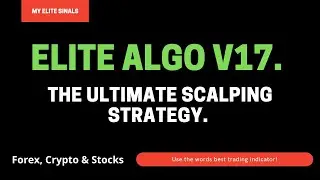 The Ultimate Scalping Strategy With Elite Algo v17