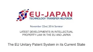 Seminar 2016, part 1 - The EU Unitary Patent System in its Current State