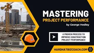 Mastering Construction Project Performance: [PROVEN PROCESS REVEALED]