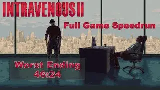 Intravenous 2 Speedrun - Worst Ending in 46:24