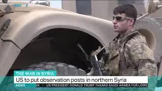 US to set up observation posts in northern Syria