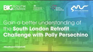 Gain a better understanding of the South London Retrofit Challenge with Polly Persechino