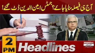 Justice Amin-ud-Din Refuses to Delay | Verdict Demanded Today | 2 PM News Headlines | Pakistan News